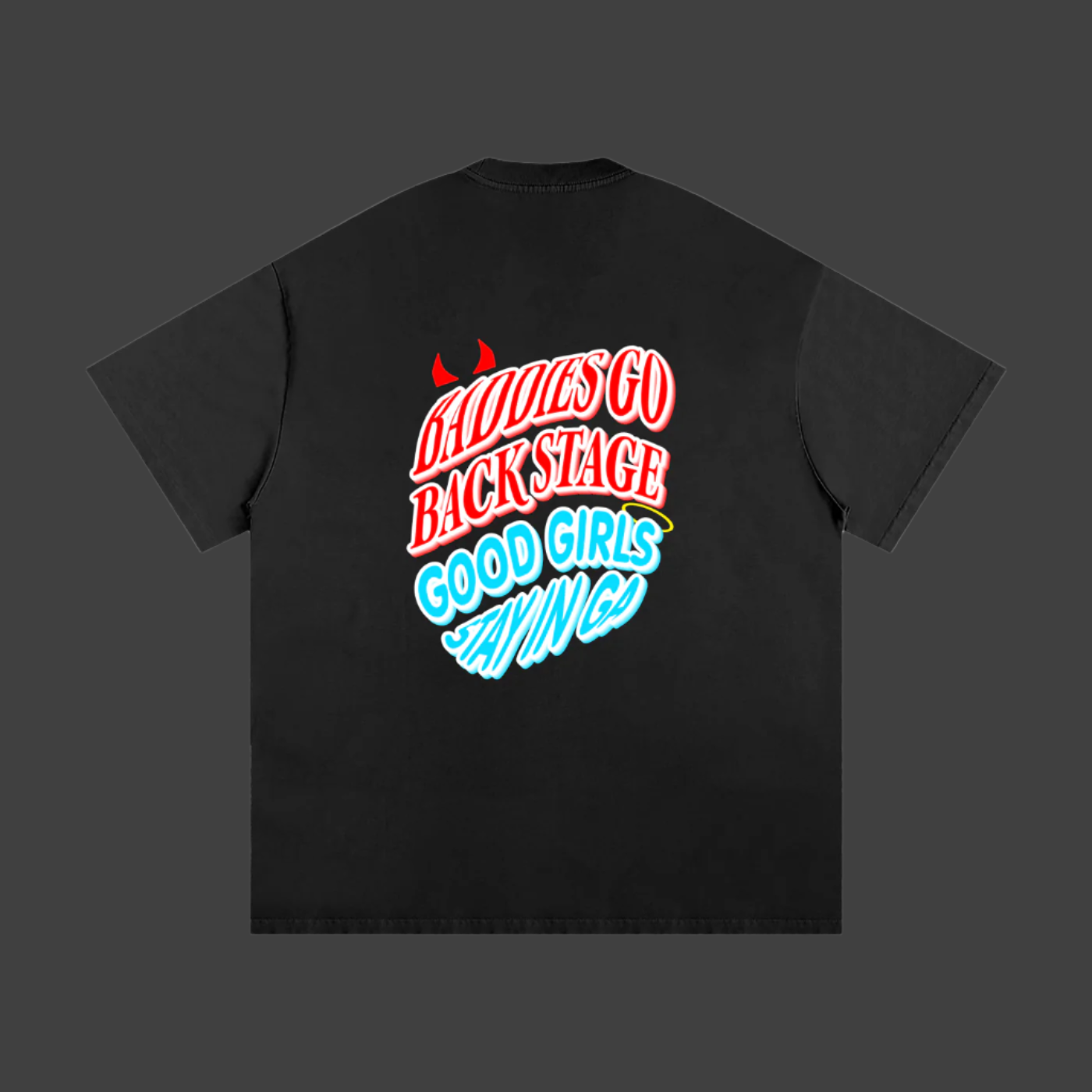 Baddies Go Backstage, Good Girls Stay GA Tee